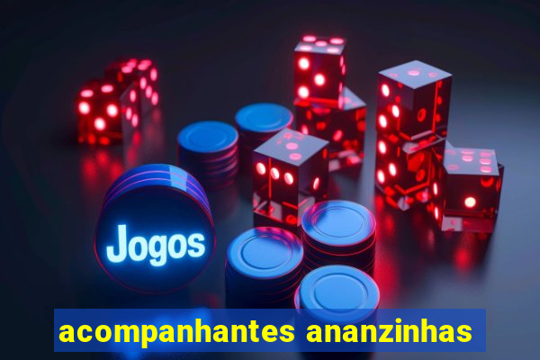 acompanhantes ananzinhas